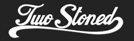 Two Stoned